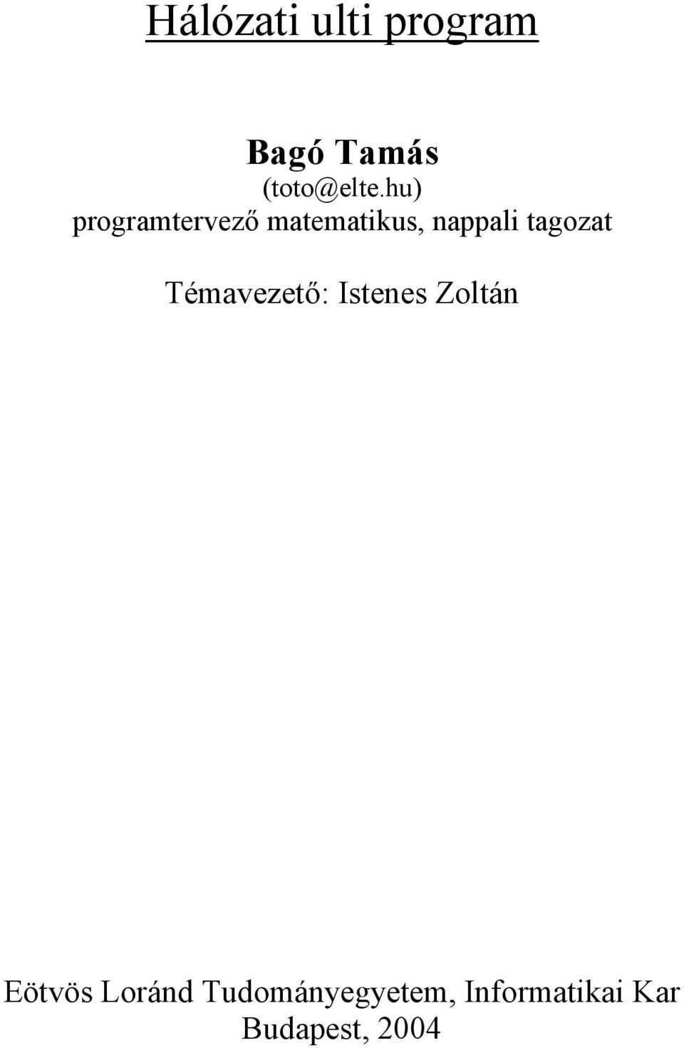 tagozat Témavezet: Istenes Zoltán Eötvös