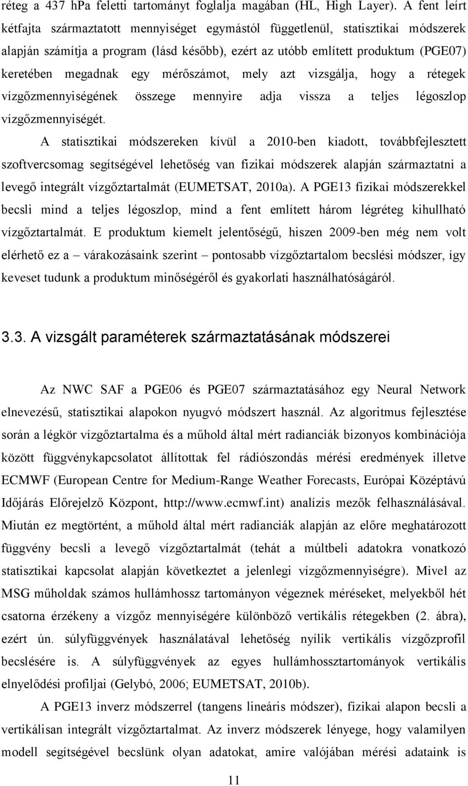 egy mérőszámot, mely azt vizsgálja, hogy a rétegek vízgőzmennyiségének összege mennyire adja vissza a teljes légoszlop vízgőzmennyiségét.