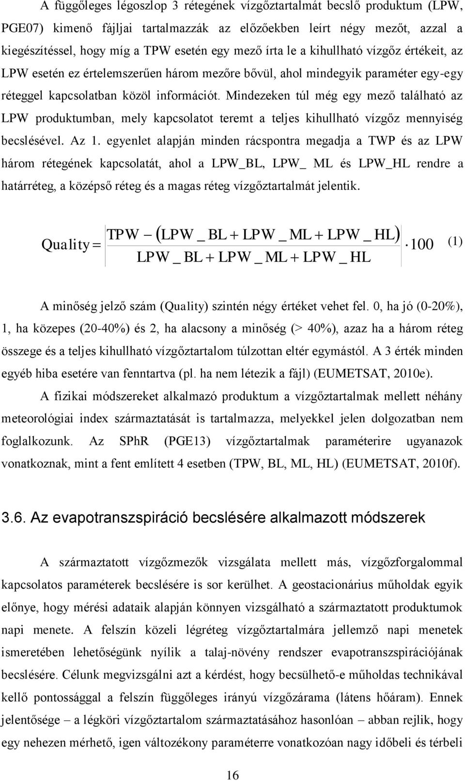 Mindezeken túl még egy mező található az LPW produktumban, mely kapcsolatot teremt a teljes kihullható vízgőz mennyiség becslésével. Az 1.