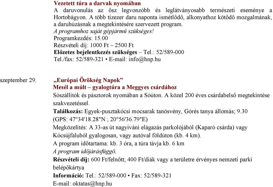 00 Részvételi díj: 1000 Ft 2500 Ft Előzetes bejelentkezés szükséges Tel.: 52/589-000 Tel./fax: 52/589-321 E-mail: info@hnp.hu szeptember 29.