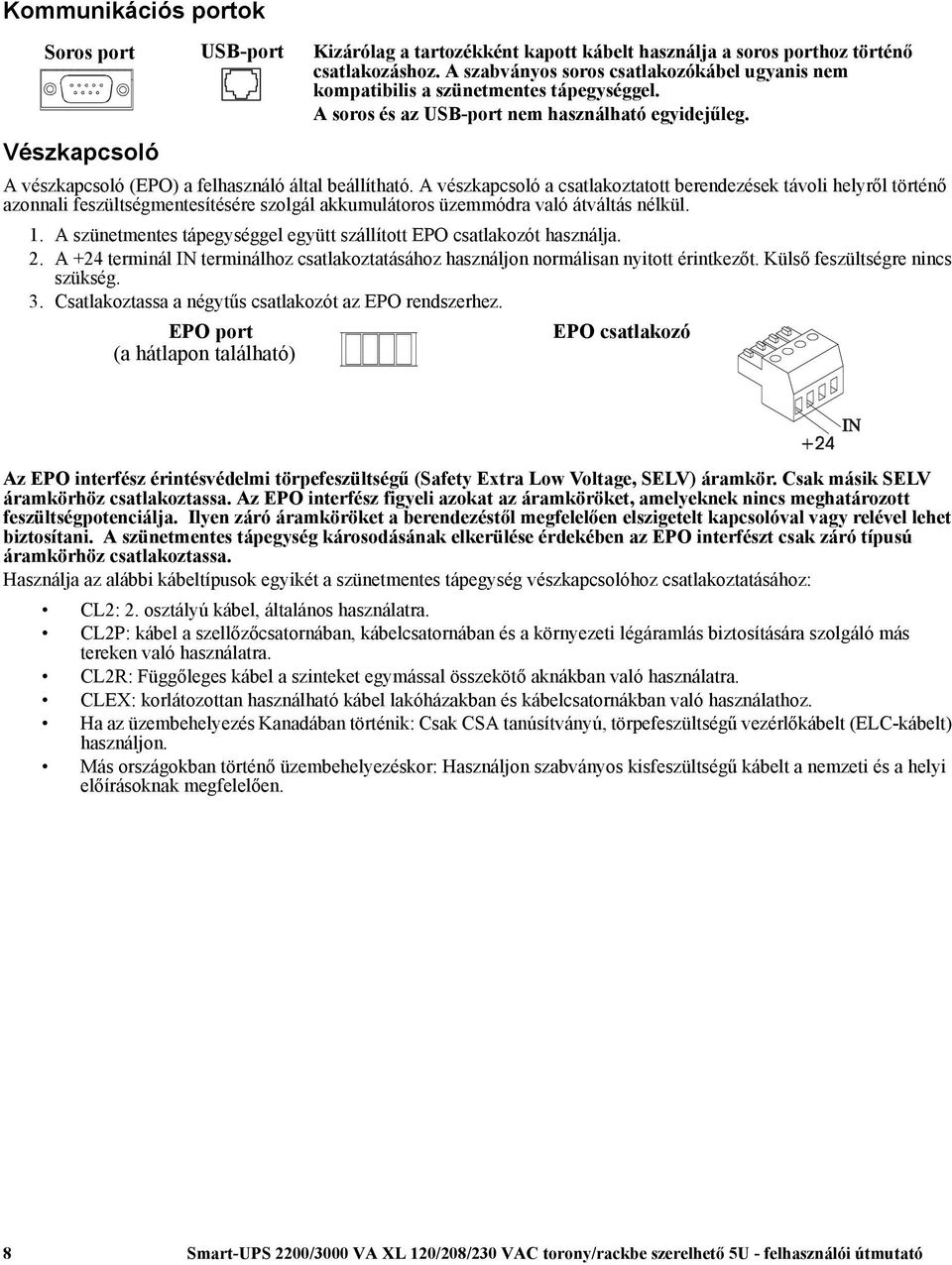 Vészkapcsoló A vészkapcsoló (EPO) a felhasználó által beállítható.