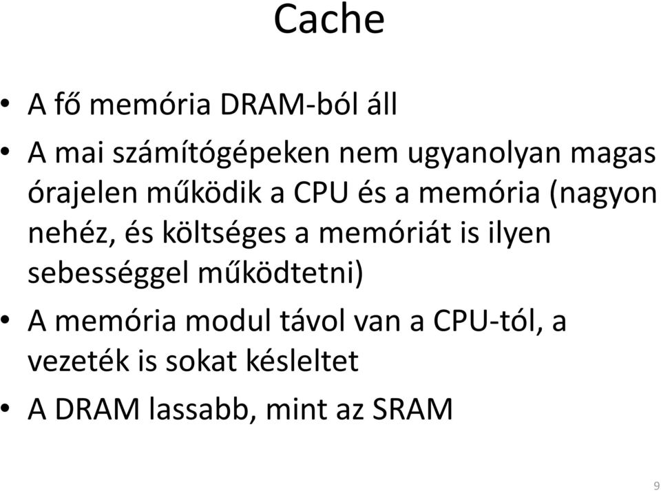 a memóriát is ilyen sebességgel működtetni) A memória modul távol van