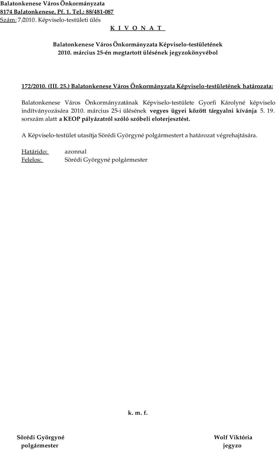 ) határozata: Balatonkenese Város Önkormányzatának Képviselo-testülete Gyorfi Károlyné képviselo
