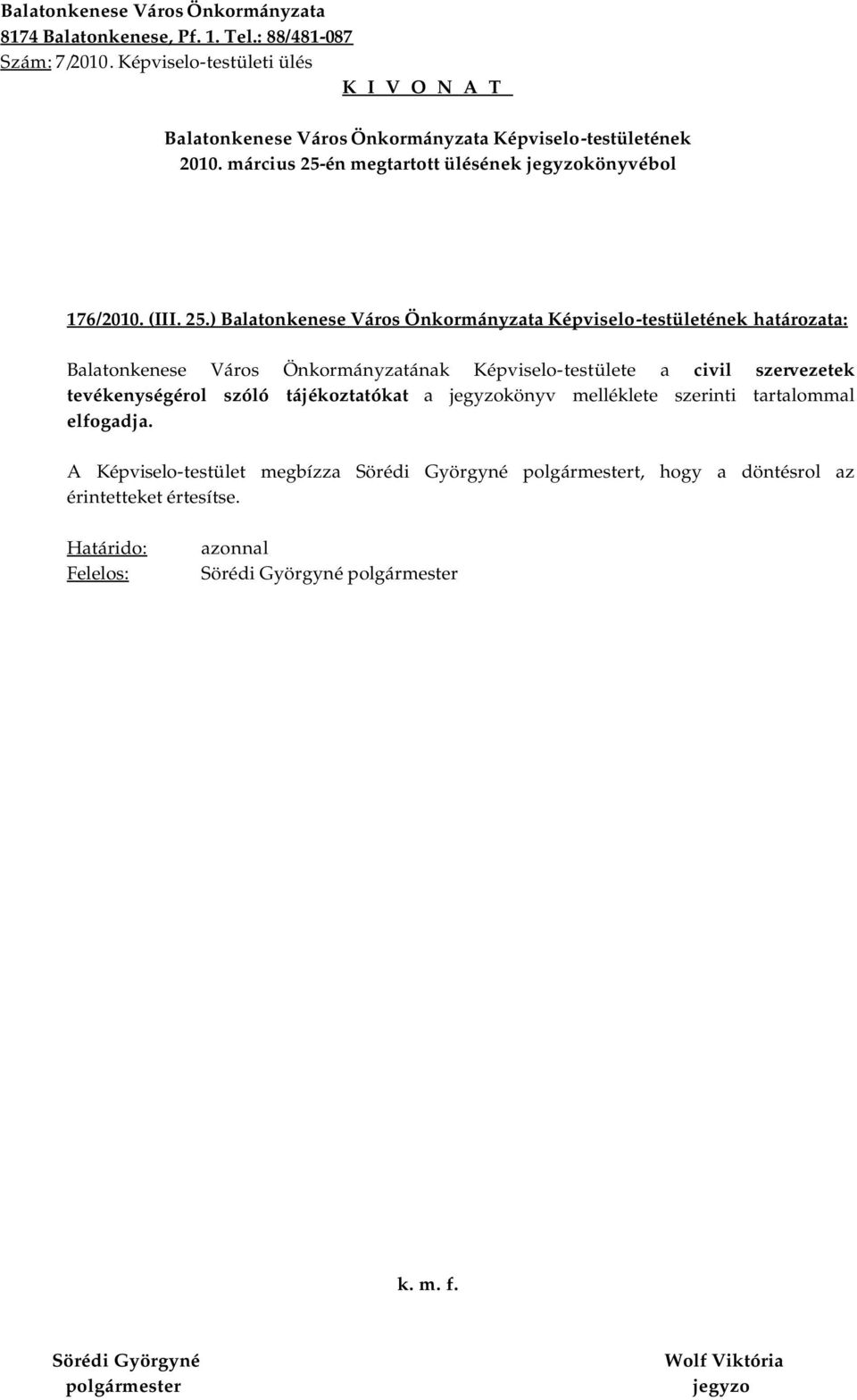 ) határozata: Balatonkenese Város Önkormányzatának Képviselo-testülete a civil