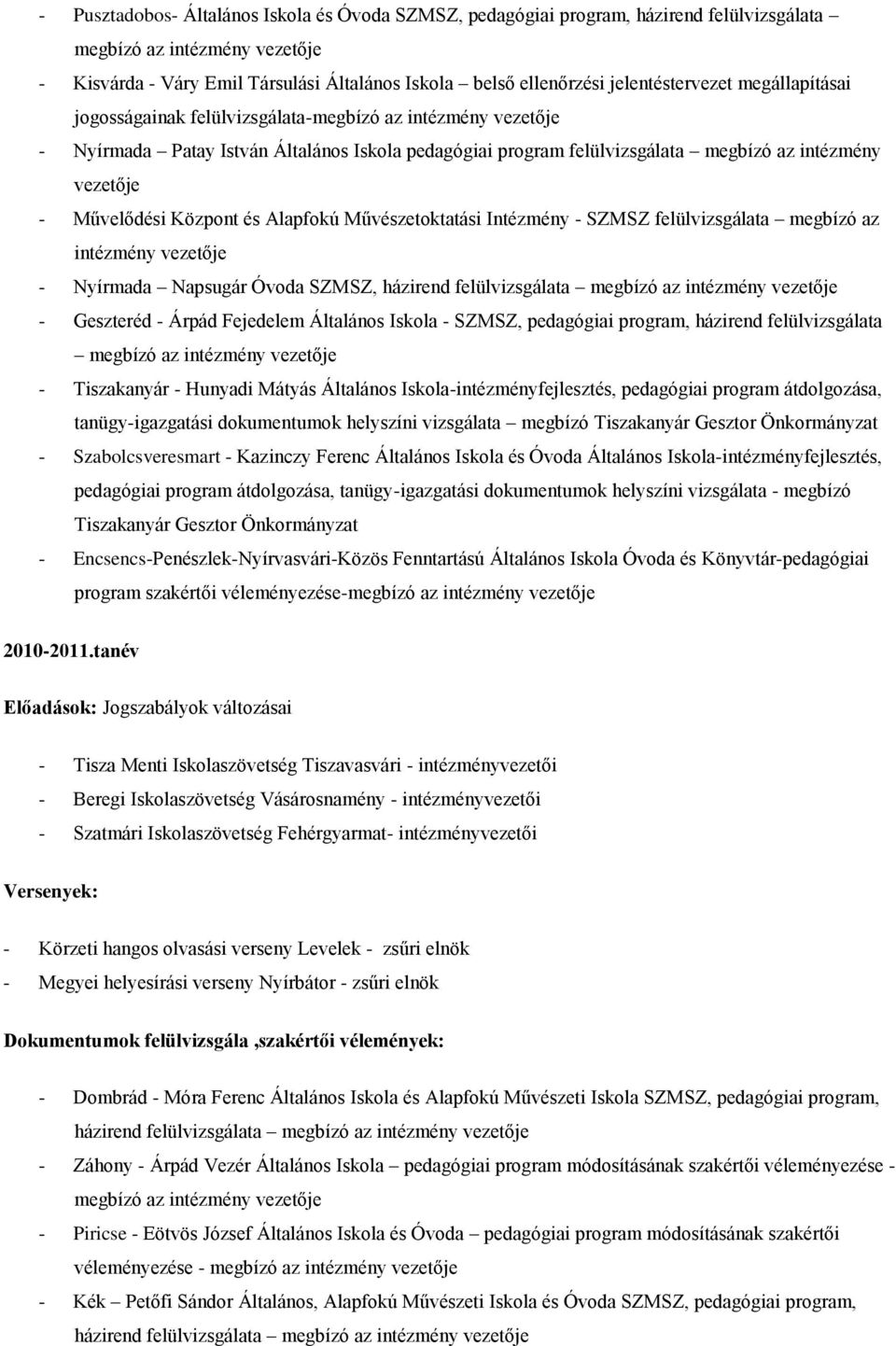 SZMSZ felülvizsgálata megbízó az intézmény vezetője - Nyírmada Napsugár Óvoda SZMSZ, házirend felülvizsgálata - Geszteréd - Árpád Fejedelem Általános Iskola - SZMSZ, pedagógiai program, házirend