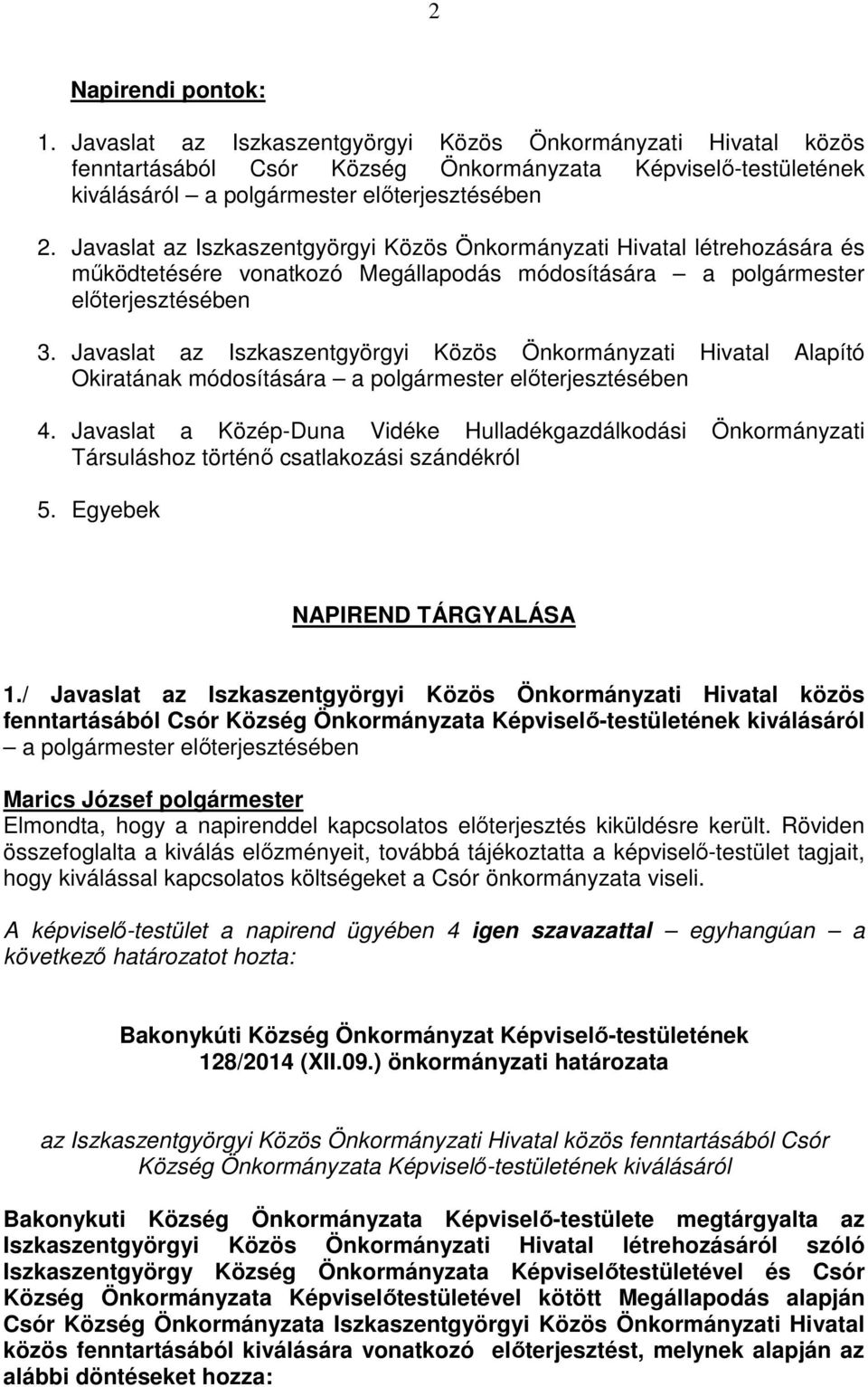 Javaslat az Iszkaszentgyörgyi Közös Önkormányzati Hivatal Alapító Okiratának módosítására a polgármester előterjesztésében 4.