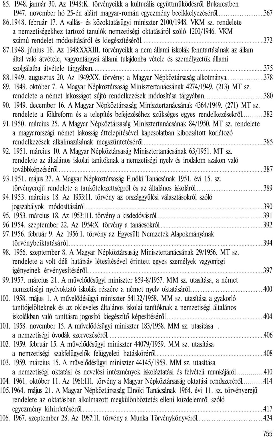 VKM számú rendelet módosításáról és kiegészítéséről 372 87.1948. június 16. Az 1948:XXXIII.