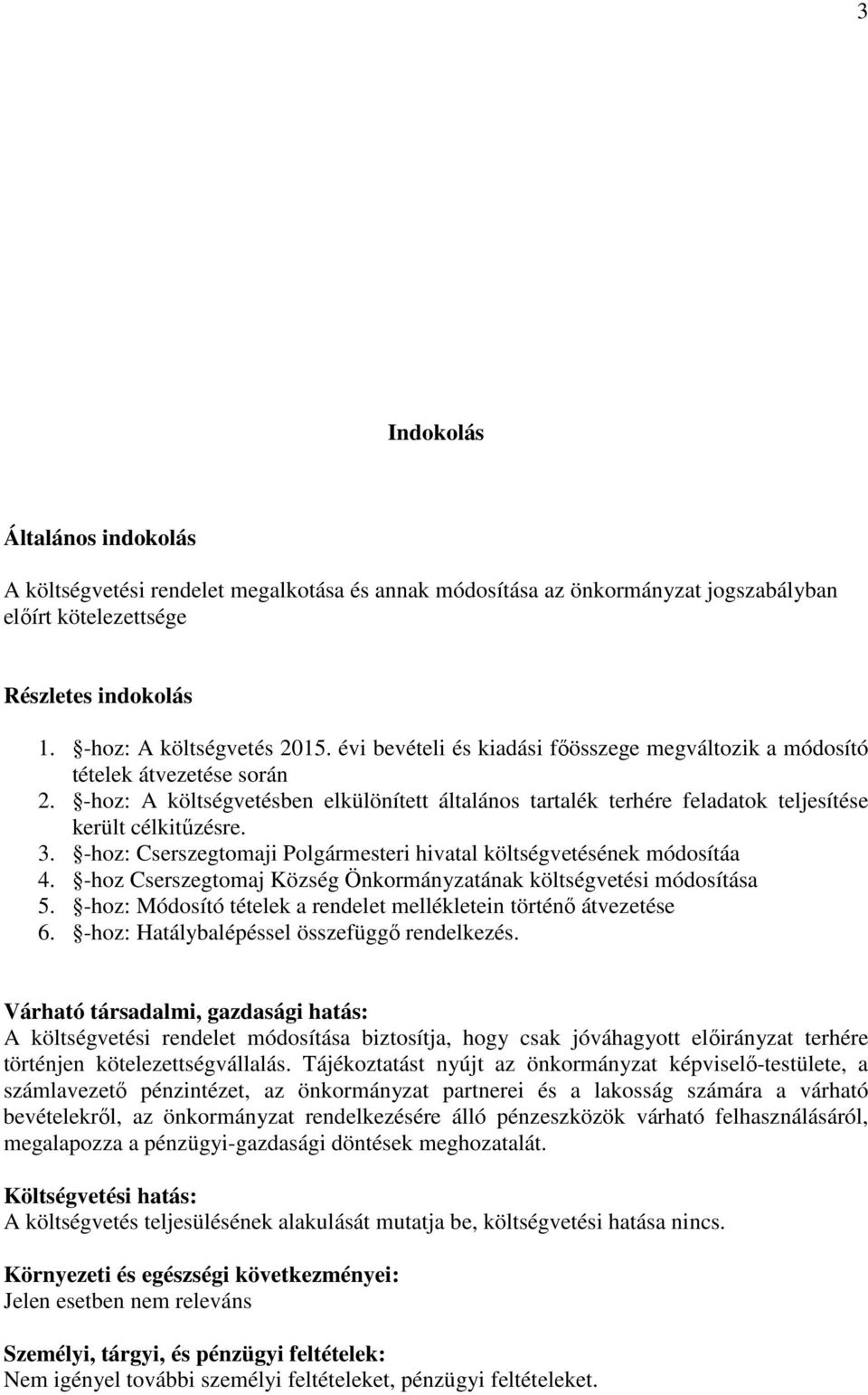 -hoz: Cserszegtomaji Polgármesteri hivatal költségvetésének módosítáa 4. -hoz Cserszegtomaj Község Önkormányzatának költségvetési módosítása 5.