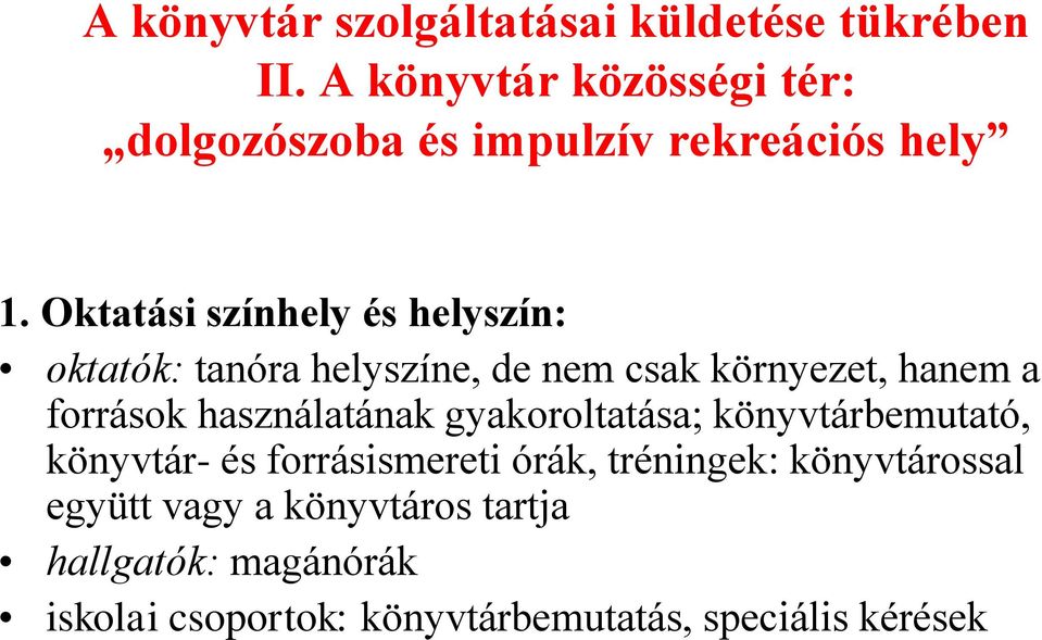 Oktatási színhely és helyszín: oktatók: tanóra helyszíne, de nem csak környezet, hanem a források