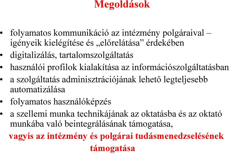 adminisztrációjának lehető legteljesebb automatizálása folyamatos használóképzés a szellemi munka technikájának az