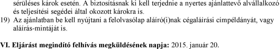 teljesítési segédei által okozott károkra is.