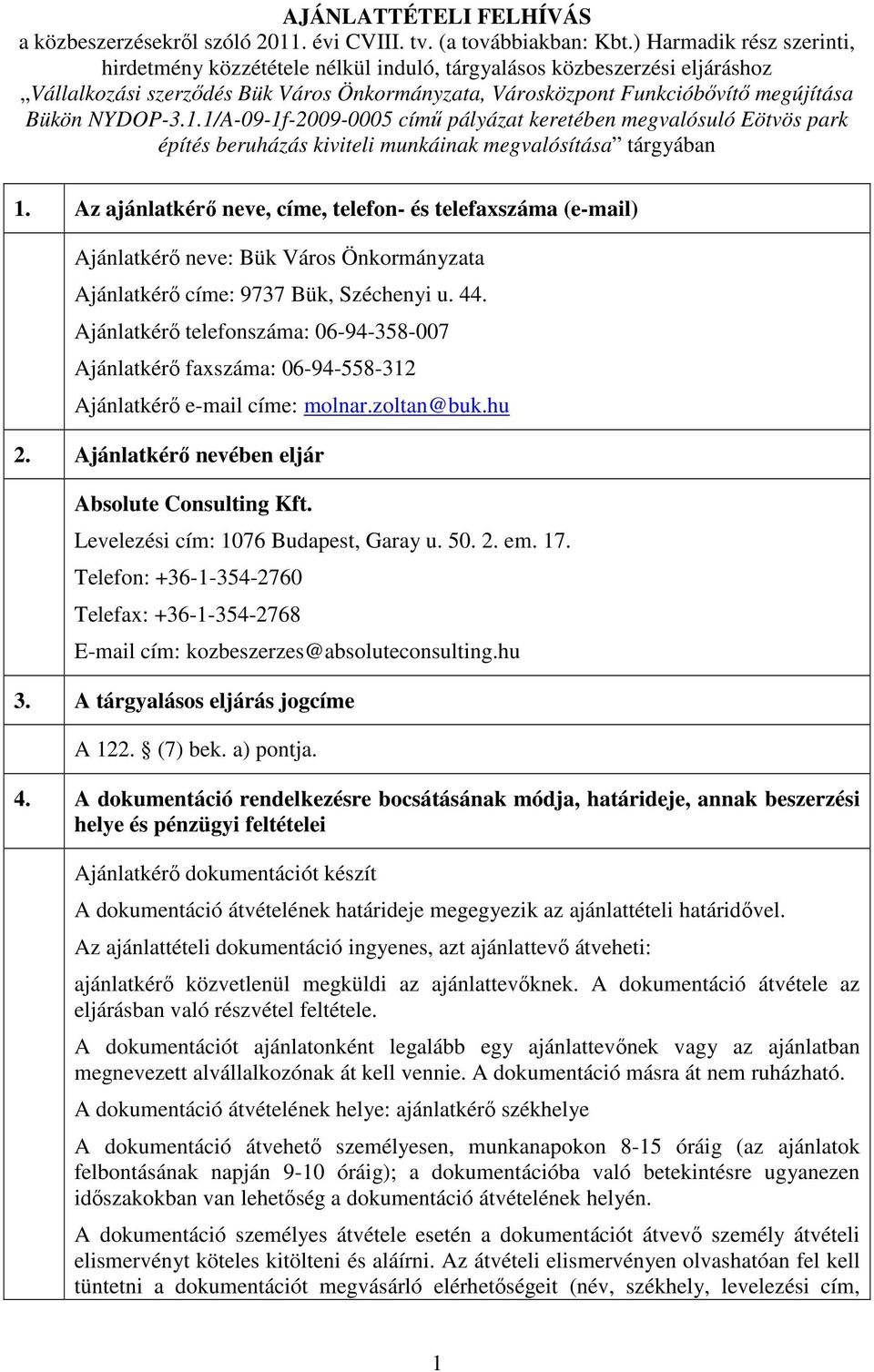 NYDOP-3.1.1/A-09-1f-2009-0005 című pályázat keretében megvalósuló Eötvös park építés beruházás kiviteli munkáinak megvalósítása tárgyában 1.