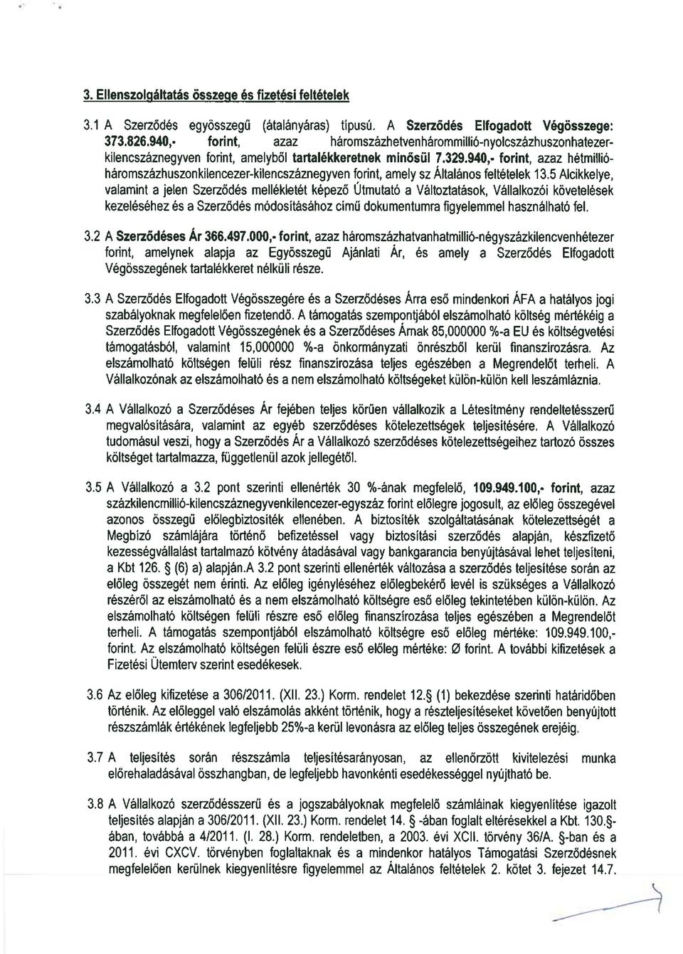 940,- forint, azaz hétmillió háromszázhuszonkilencezer-kilencszáznegyven forint, amely sz Általános feltételek 13.