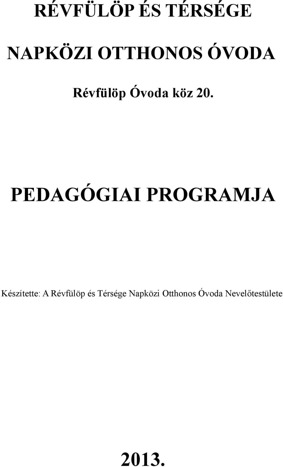 PEDAGÓGIAI PROGRAMJA Készítette: A