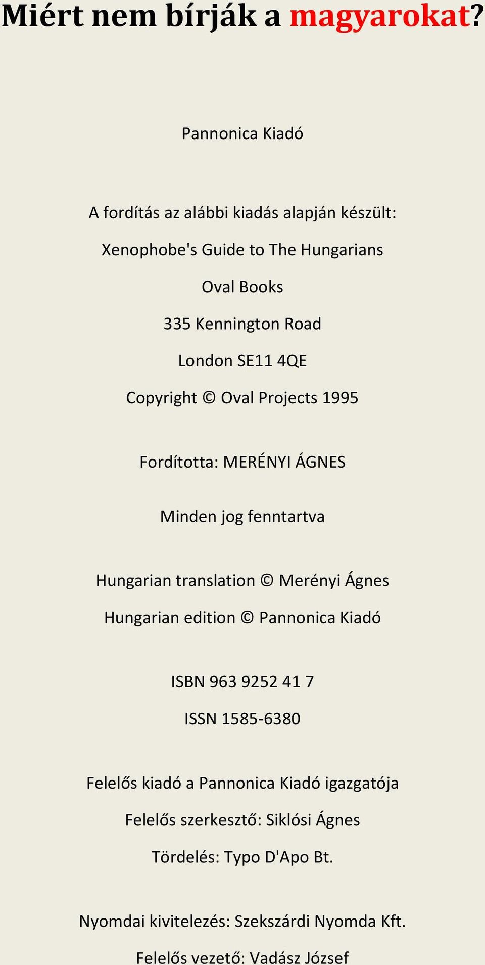 London SE11 4QE Copyright Oval Projects 1995 Fordította: MERÉNYI ÁGNES Minden jog fenntartva Hungarian translation Merényi Ágnes