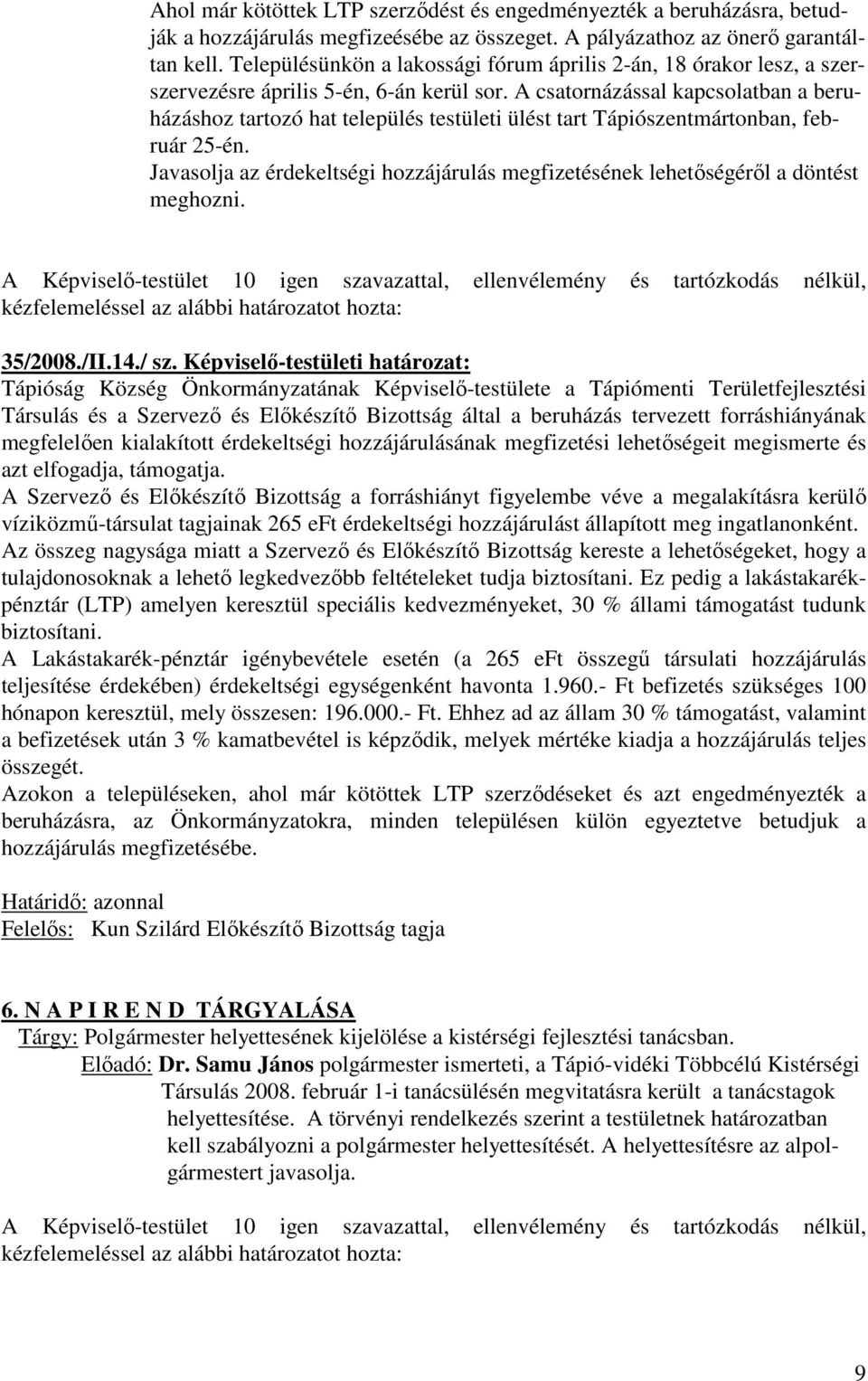 A csatornázással kapcsolatban a beruházáshoz tartozó hat település testületi ülést tart Tápiószentmártonban, február 25-én.