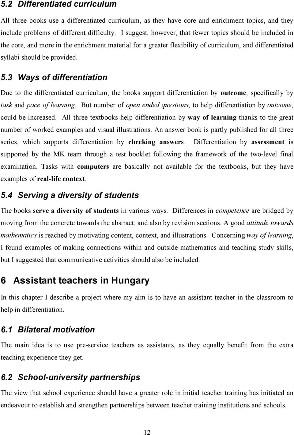 1 The curricu lum of the books All three books use a differentiated curriculum, as they have core and enrichment topics, and they include problems of different difficulty.