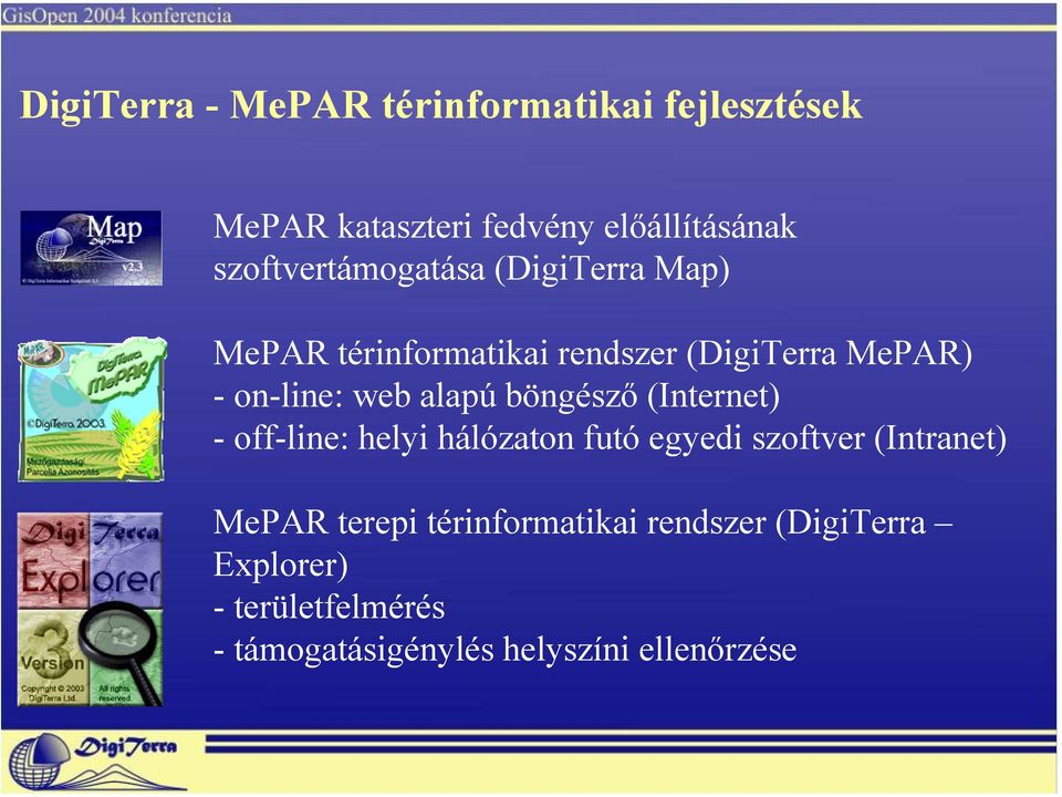 web alapú böngésző (Internet) - off-line: helyi hálózaton futó egyedi szoftver (Intranet) MePAR
