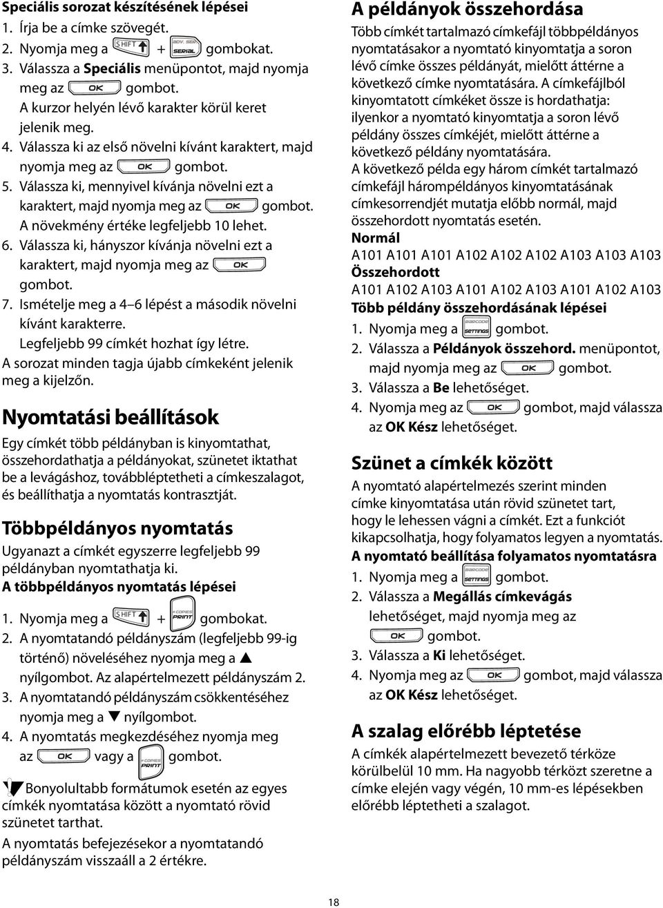 Válassza ki, mennyivel kívánja növelni ezt a karaktert, majd nyomja meg az A növekmény értéke legfeljebb 10 lehet. 6. Válassza ki, hányszor kívánja növelni ezt a karaktert, majd nyomja meg az 7.