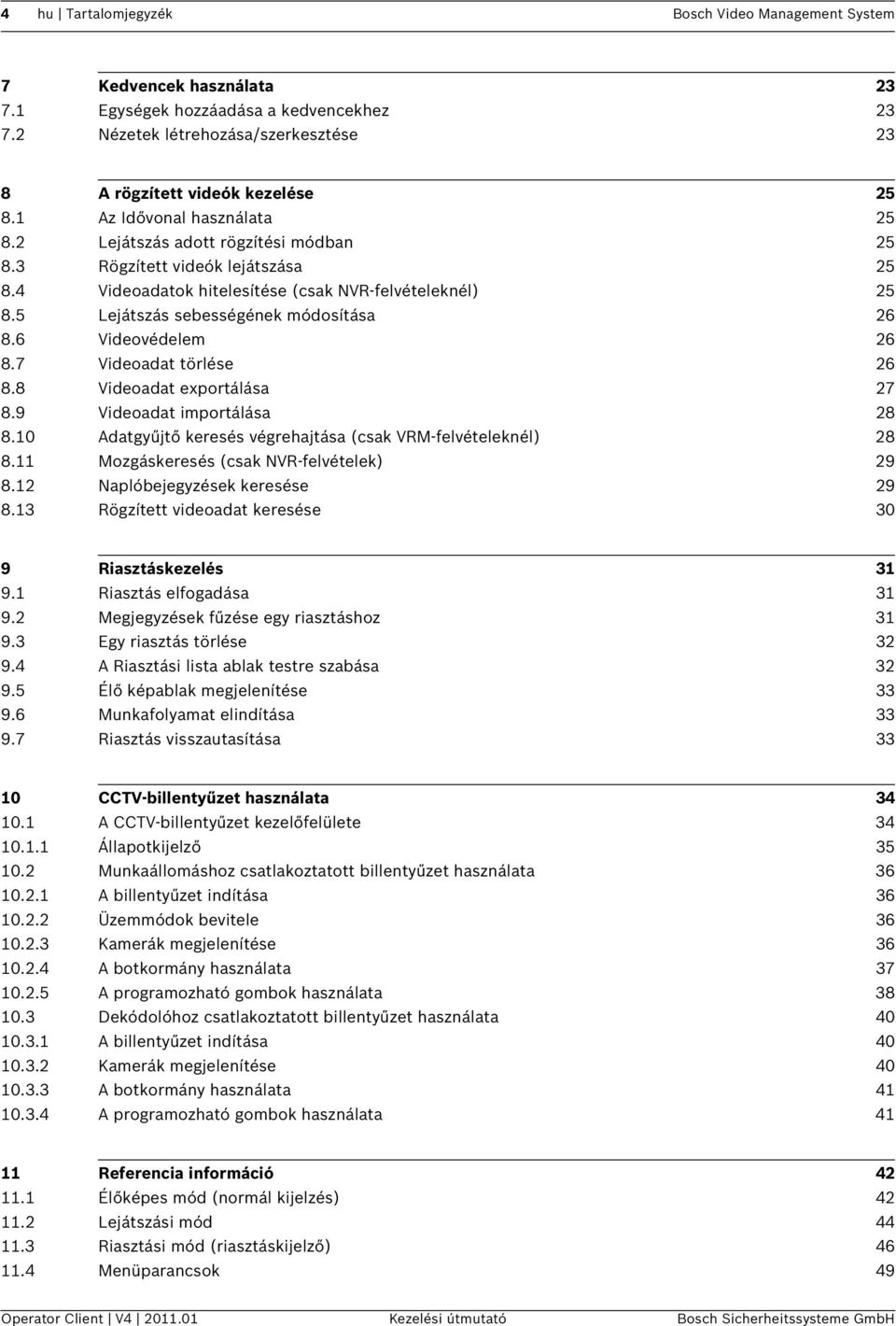 5 Lejátszás sebességének módosítása 26 8.6 Videovédelem 26 8.7 Videoadat törlése 26 8.8 Videoadat exportálása 27 8.9 Videoadat importálása 28 8.