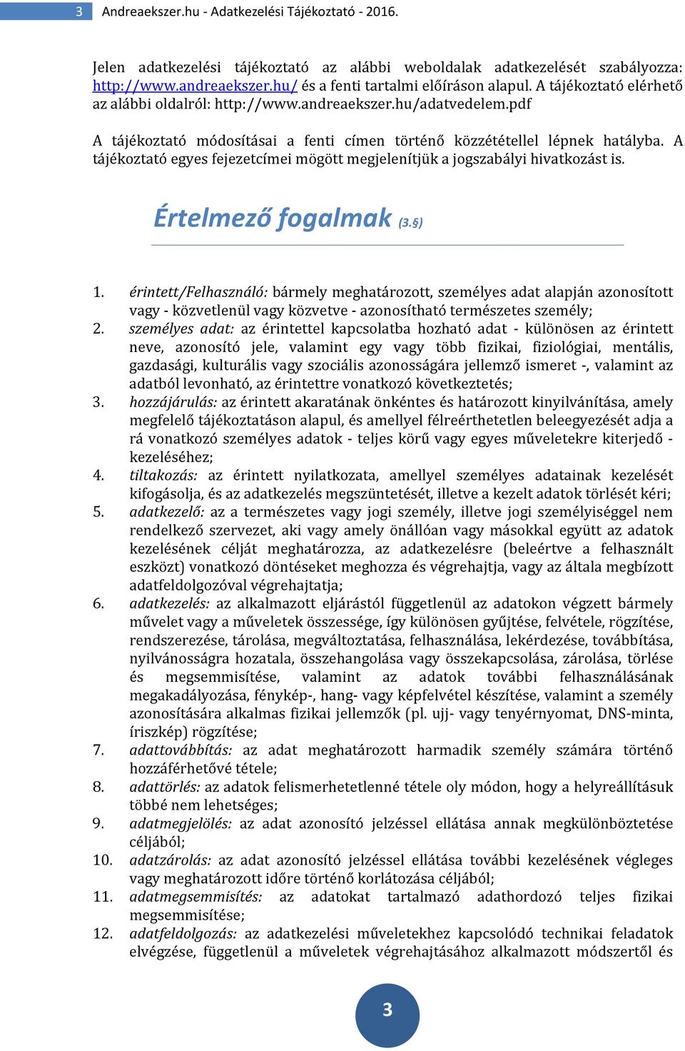 A tájékoztató egyes fejezetcímei mögött megjelenítjük a jogszabályi hivatkozást is. Értelmező fogalmak (3. ) 1.