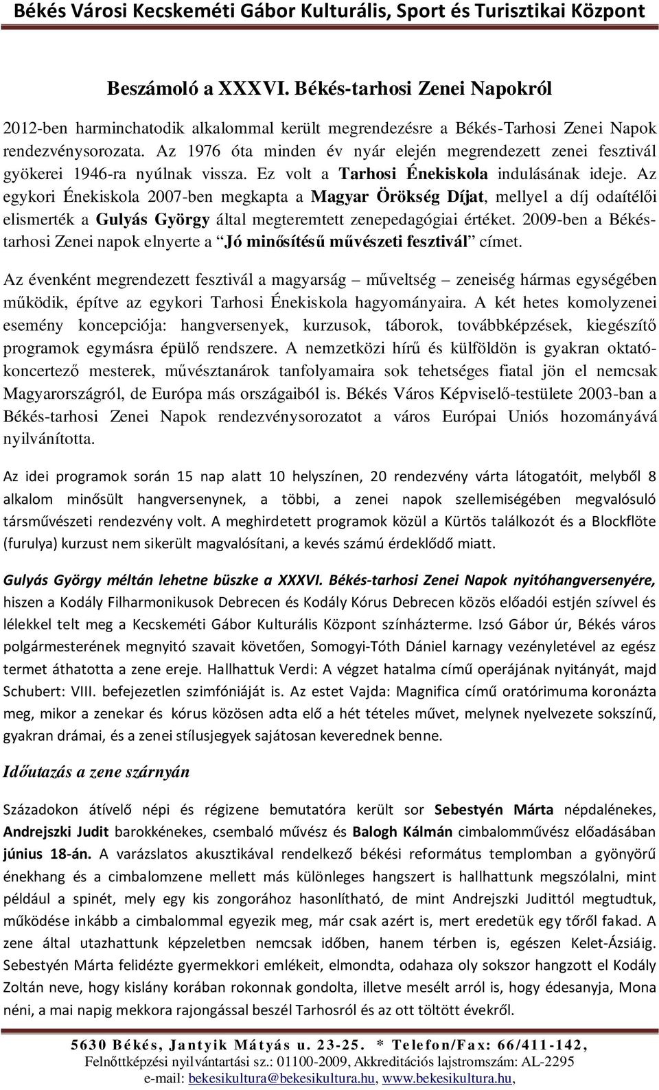 Az egykori Énekiskola 2007-ben megkapta a Magyar Örökség Díjat, mellyel a díj odaítélői elismerték a Gulyás György által megteremtett zenepedagógiai értéket.