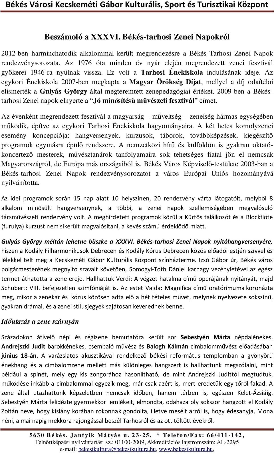 Az egykori Énekiskola 2007-ben megkapta a Magyar Örökség Díjat, mellyel a díj odaítélői elismerték a Gulyás György által megteremtett zenepedagógiai értéket.