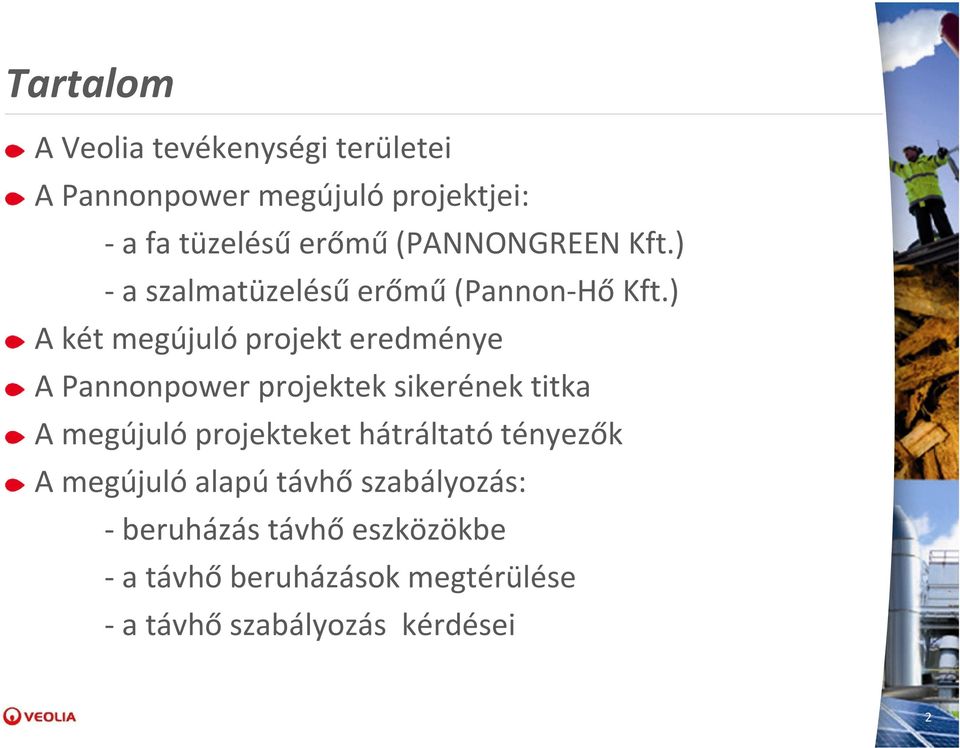 ) A két megújuló projekt eredménye A Pannonpower projektek sikerének titka A megújuló projekteket