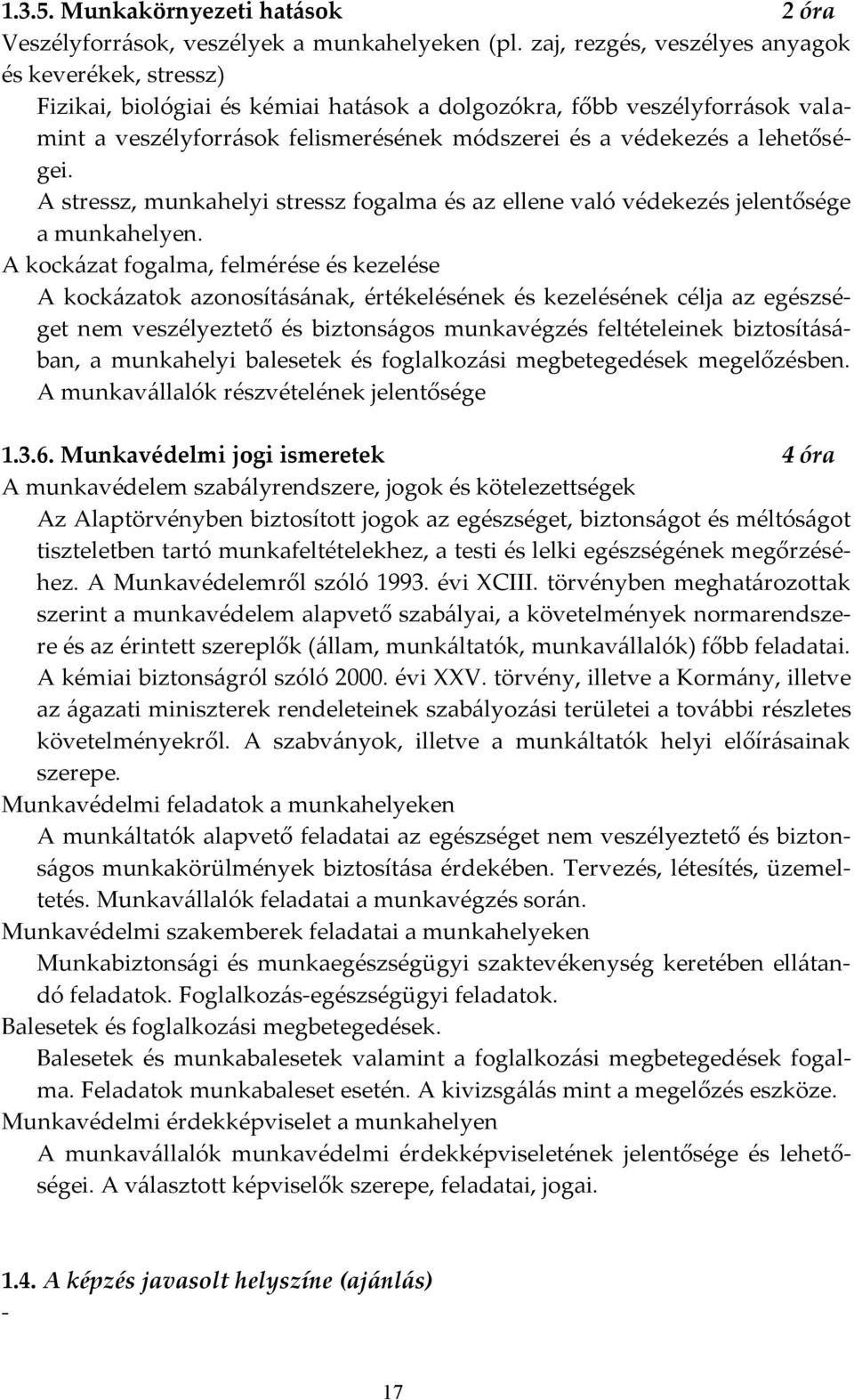 lehetőségei. A stressz, munkahelyi stressz fogalma és az ellene való védekezés jelentősége a munkahelyen.