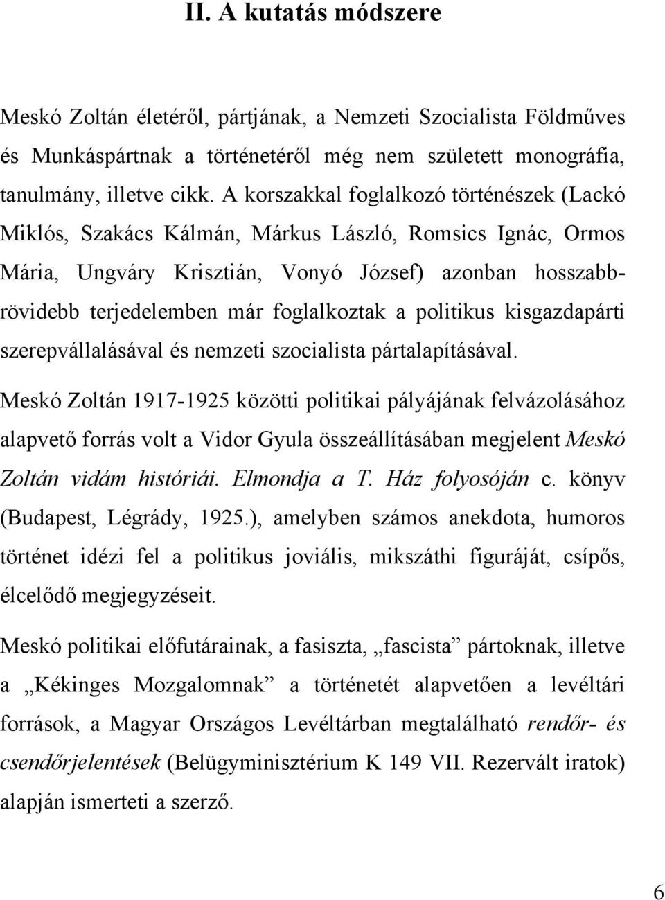 a politikus kisgazdapárti szerepvállalásával és nemzeti szocialista pártalapításával.