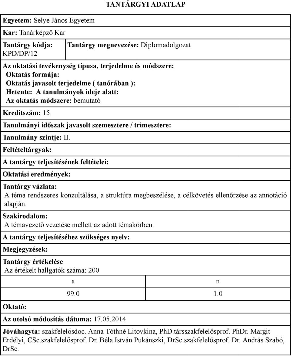 A téma rendszeres konzultálása, a struktúra megbeszélése, a célkövetés ellenőrzése az annotáció alapján.
