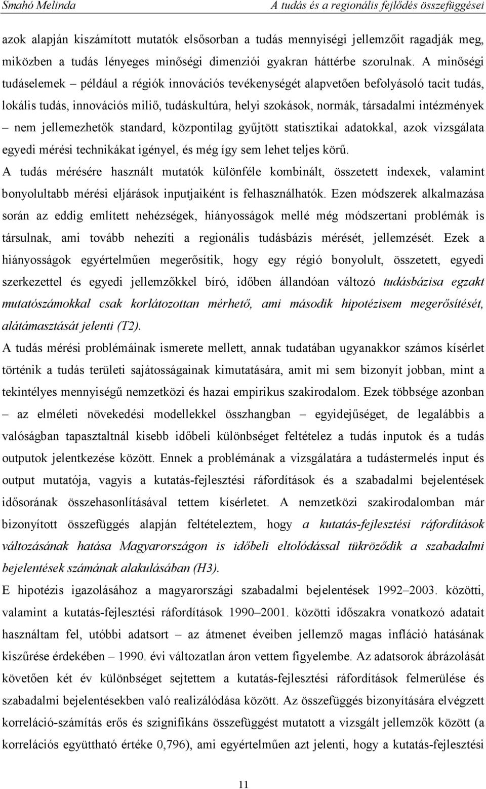 jellemezhetık standard, központilag győjtött statisztikai adatokkal, azok vizsgálata egyedi mérési technikákat igényel, és még így sem lehet teljes körő.