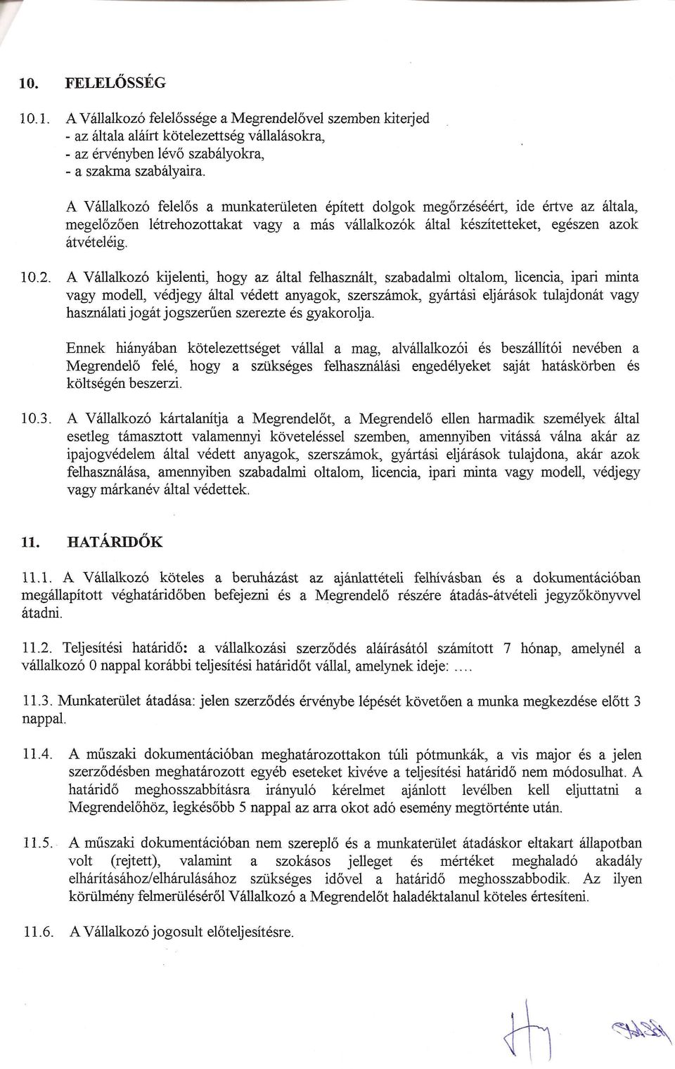 A VallaIkoz6 kijelenti, hogy az altai felhasznalt, szabadalmi oltalom, Iicencia, ipari mint a vagy modell, vedjegy altai vedett anyagok, szerszamok, gyartasi eijarasok tuiajdonat vagy hasznalati