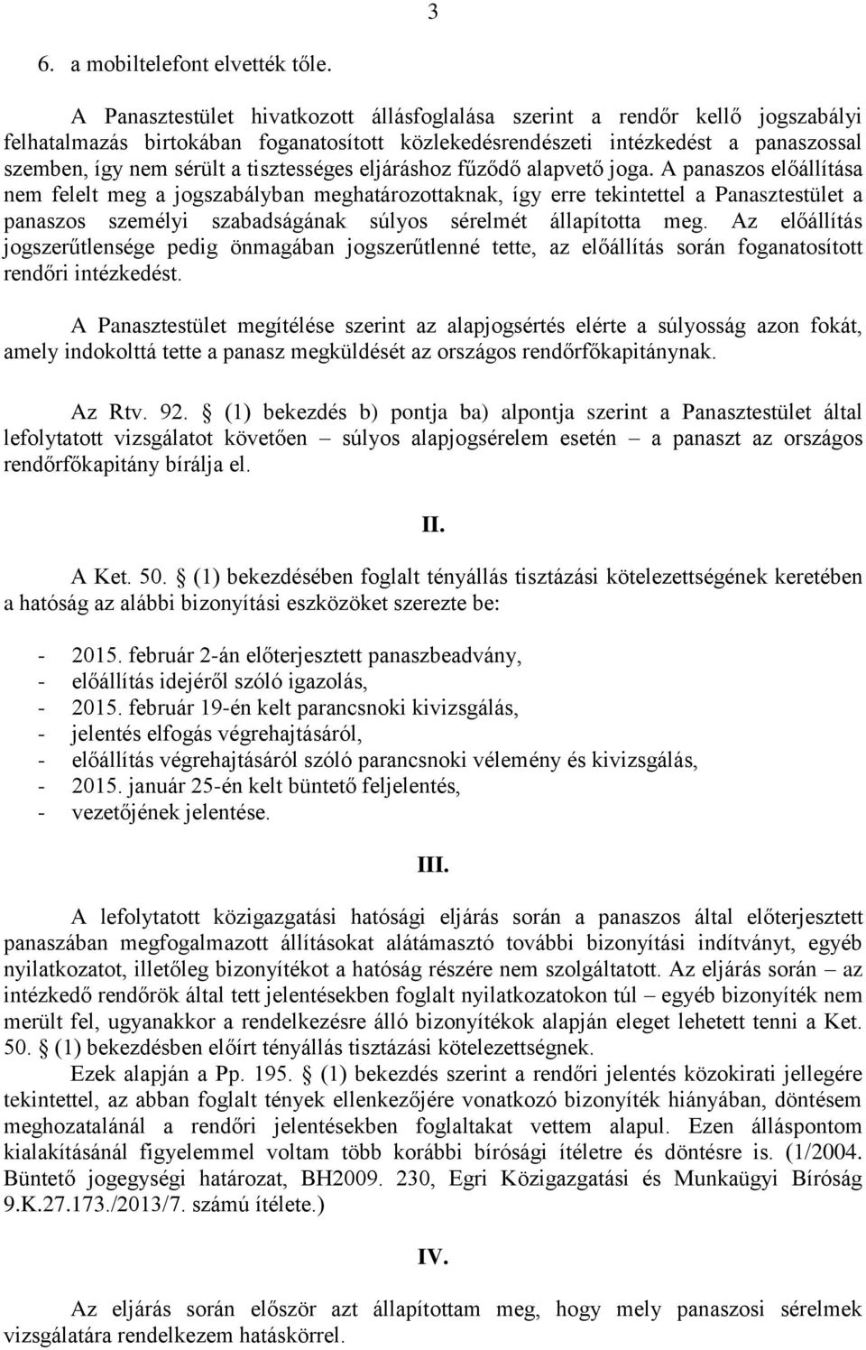 tisztességes eljáráshoz fűződő alapvető joga.