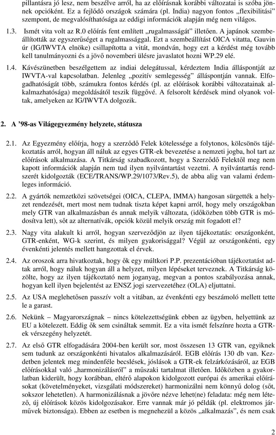 A japánok szembeállították az egyszerűséget a rugalmassággal.