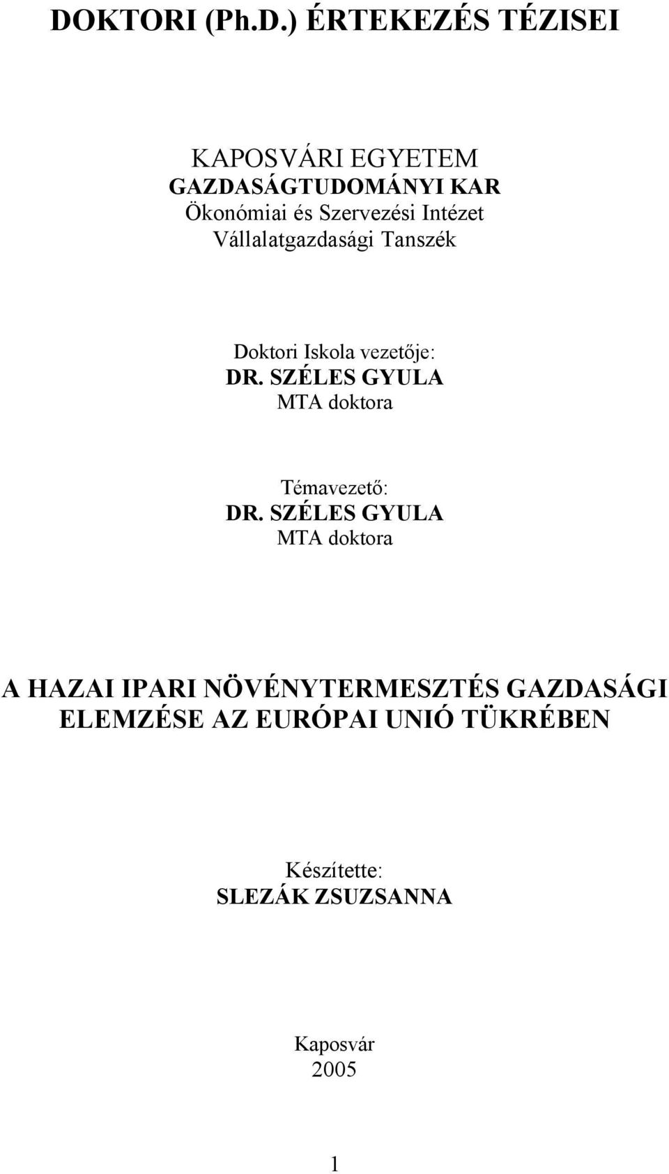 SZÉLES GYULA MTA doktora Témavezető: DR.