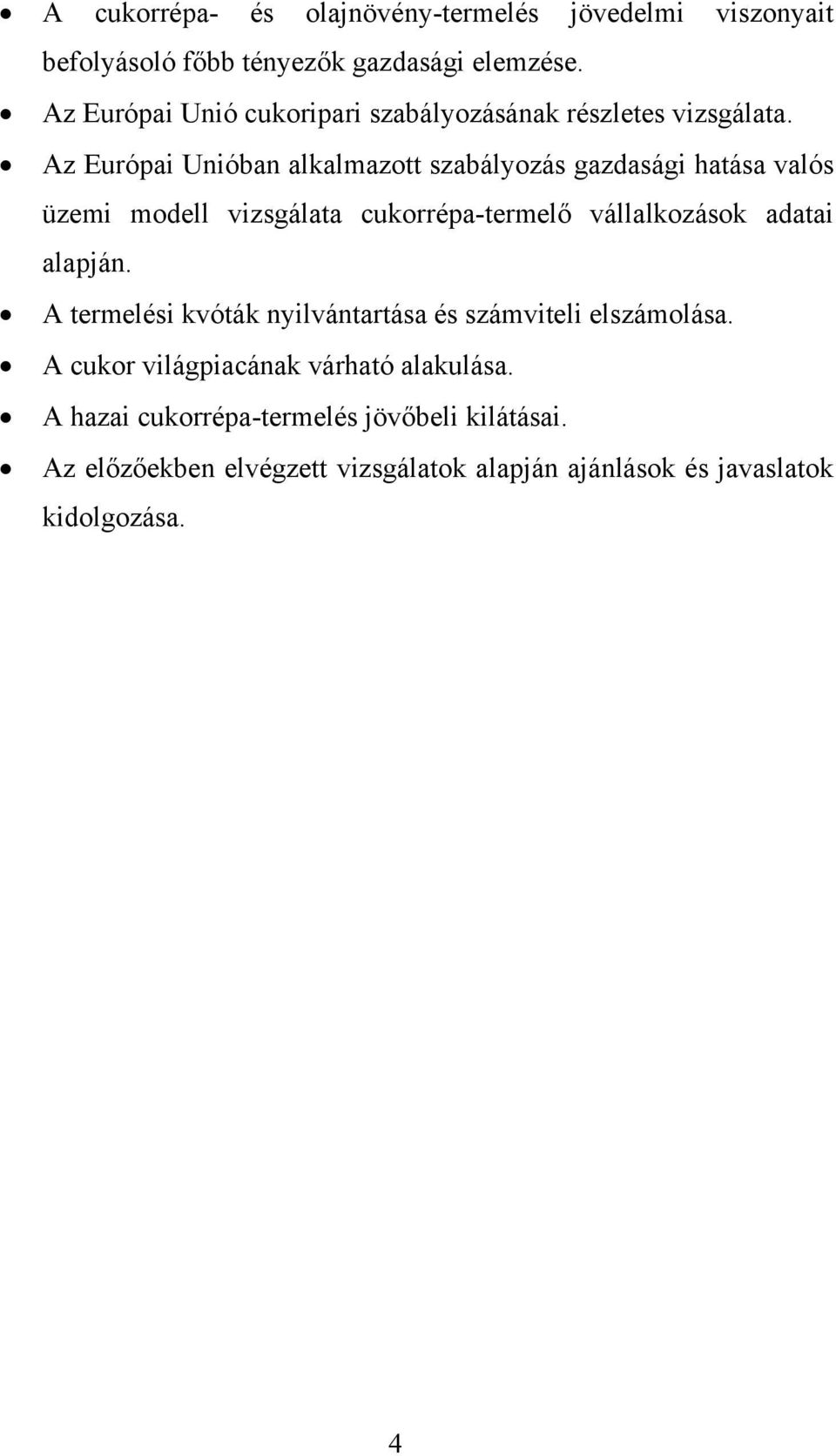 Az Európai Unióban alkalmazott szabályozás gazdasági hatása valós üzemi modell vizsgálata cukorrépa-termelő vállalkozások adatai