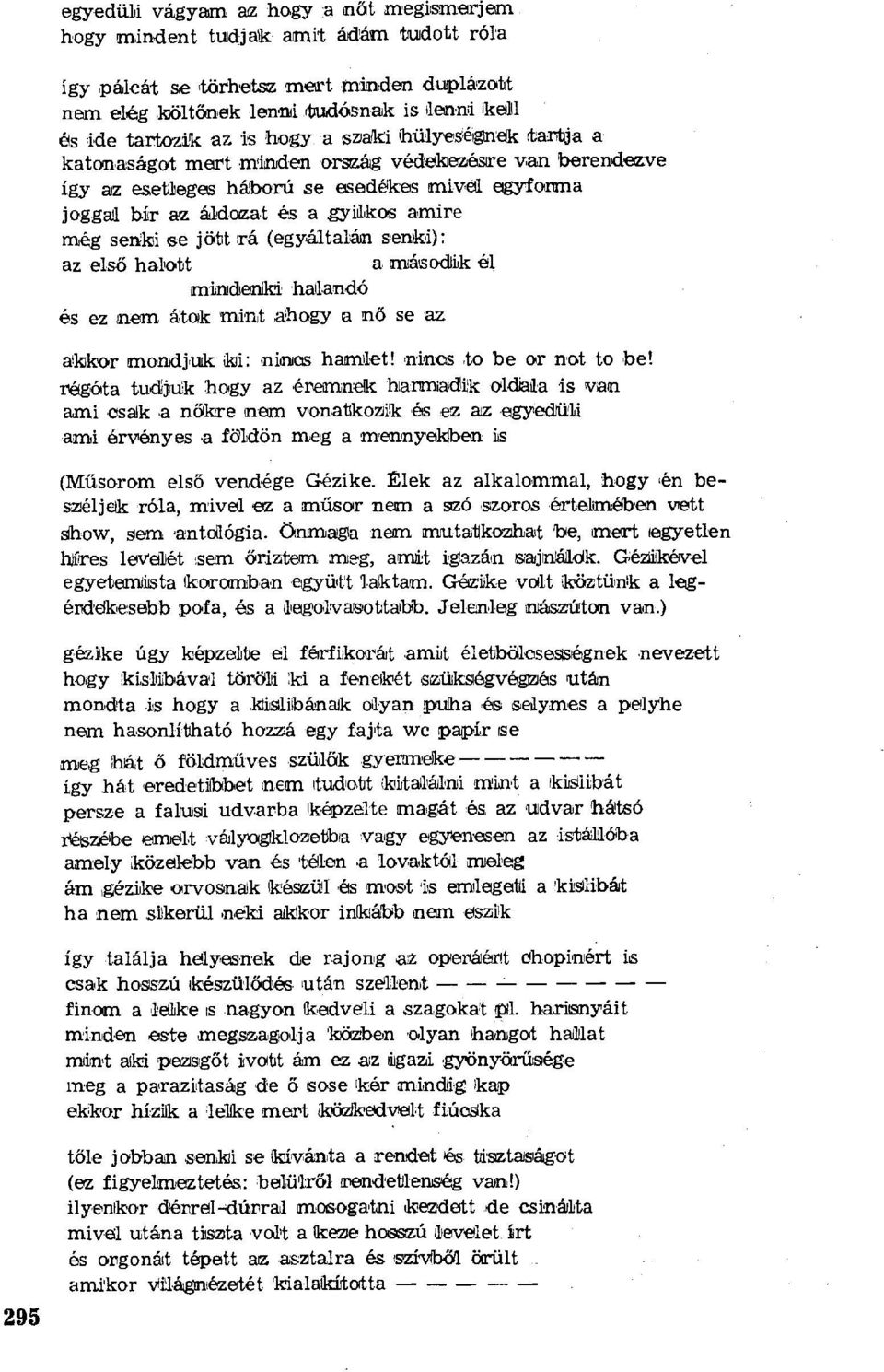 joggal bír az áldozat és а gyiilikos amire гnég senki e jöibt тá (egyáltalán senki): az első halott a myásadi.