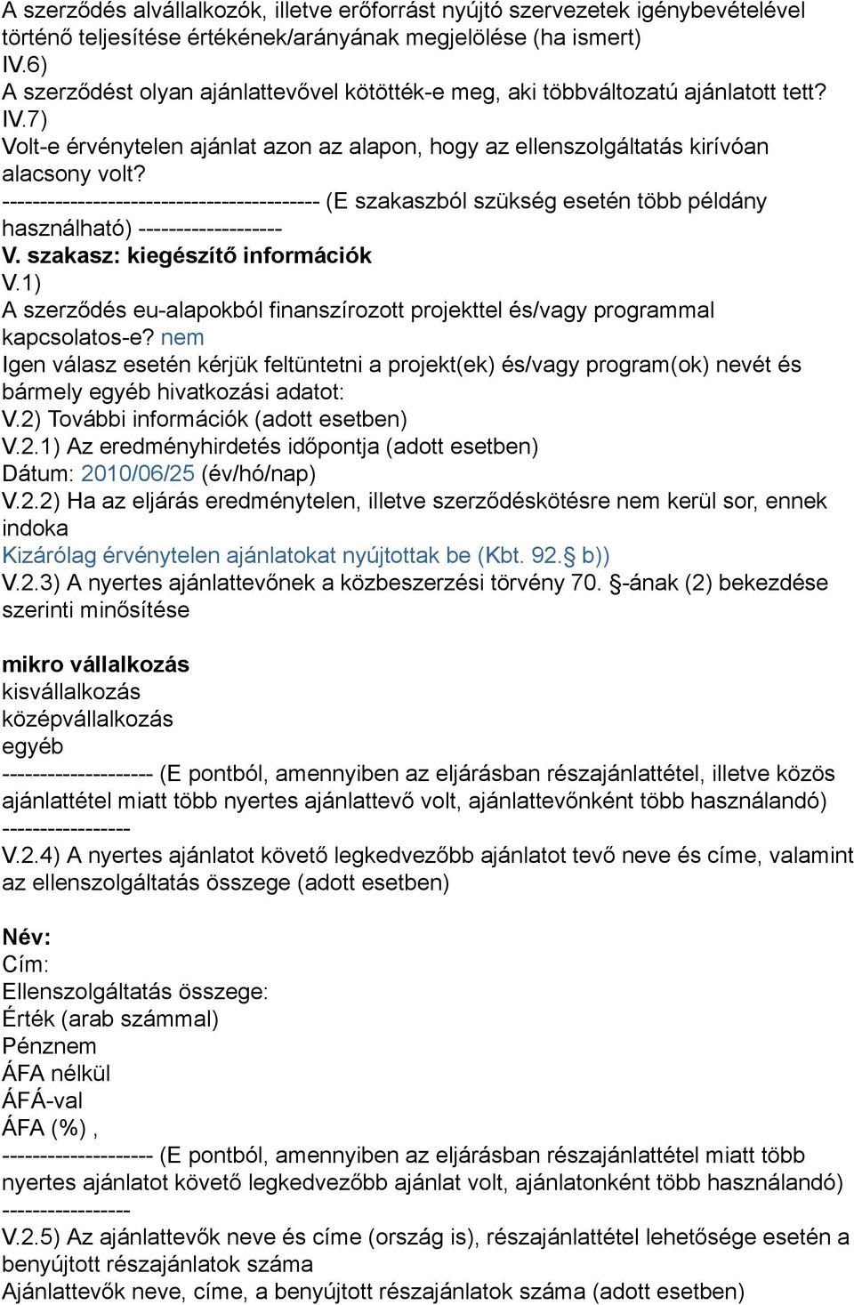 ------------------------------------------ (E szakaszból szükség esetén több példány használható) ------------------- V. szakasz: kiegészítő információk V.