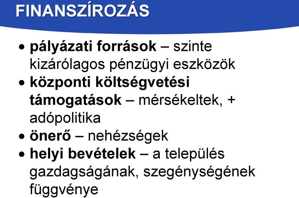 mérsékeltek, + adópolitika önerő nehézségek helyi