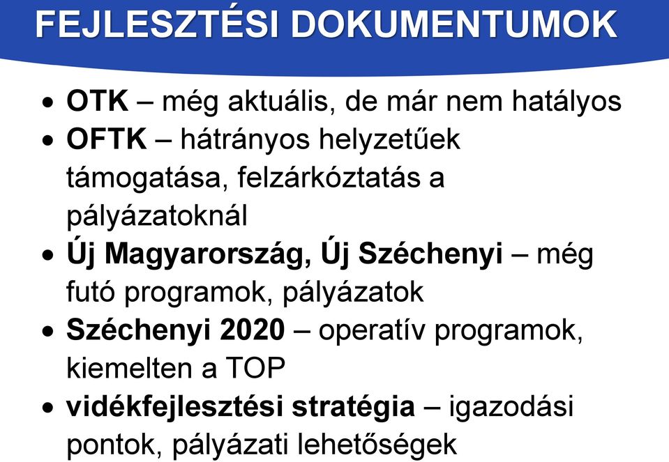 Széchenyi még futó programok, pályázatok Széchenyi 2020 operatív programok,