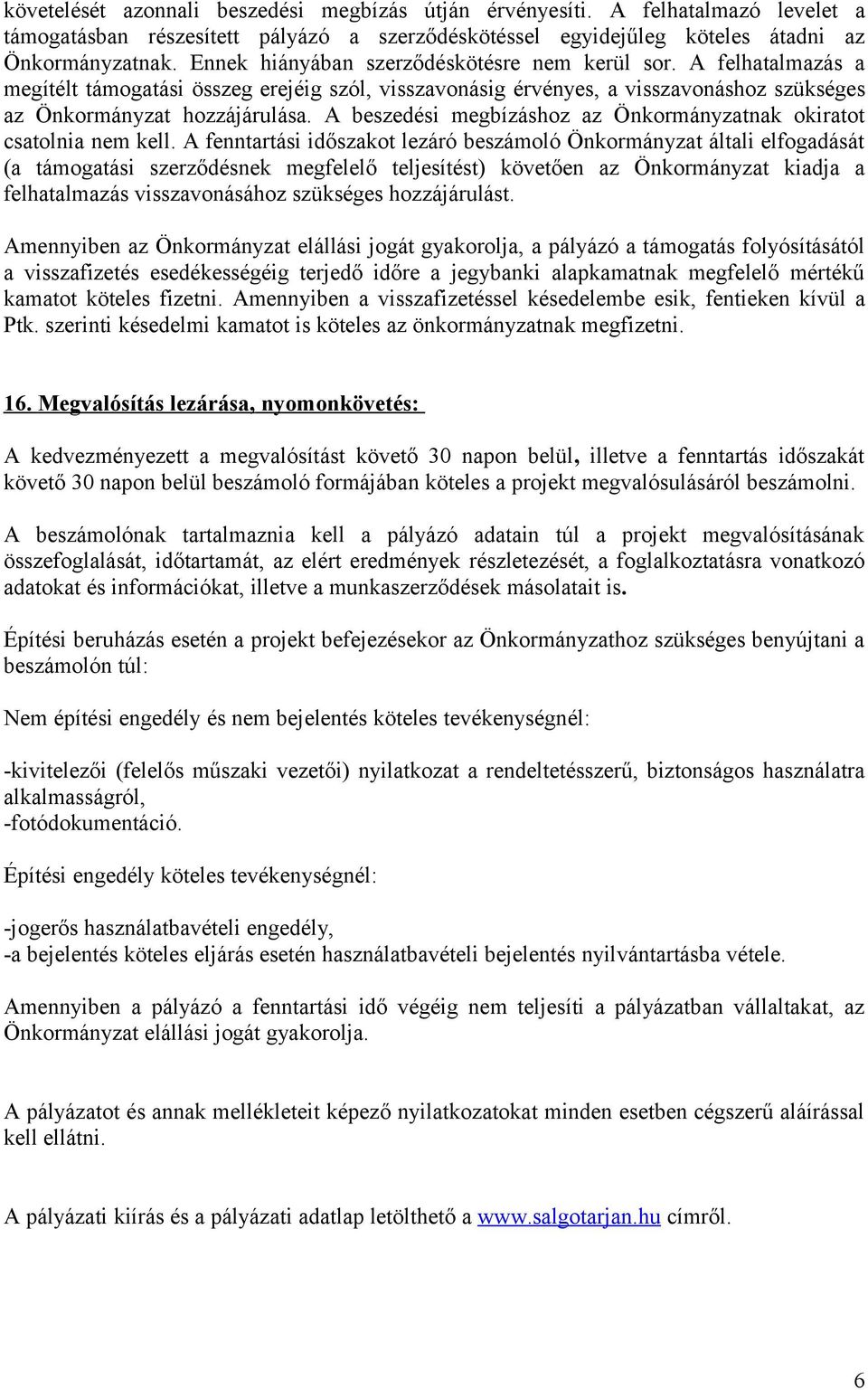 A beszedési megbízáshoz az Önkormányzatnak okiratot csatolnia nem kell.