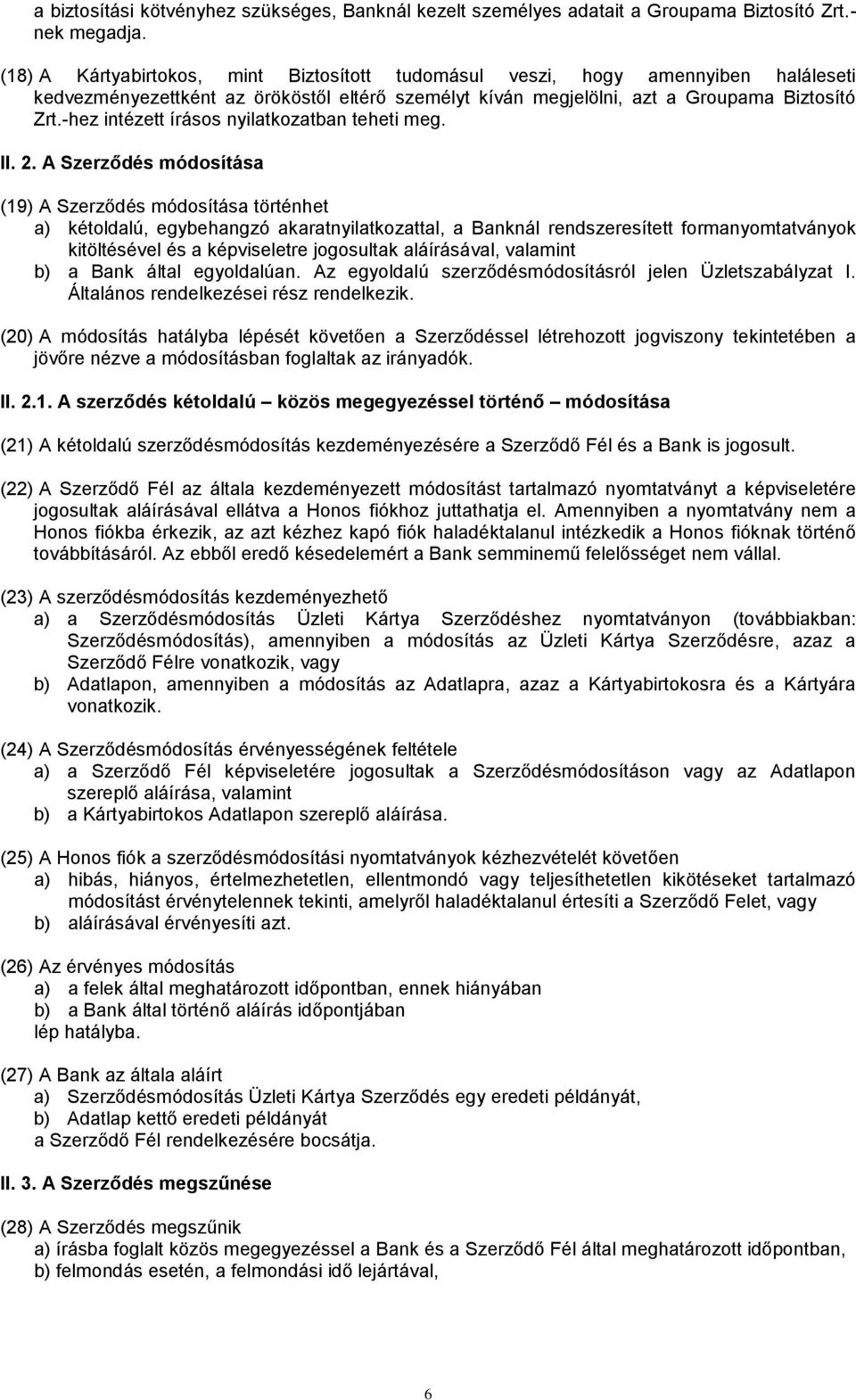 -hez intézett írásos nyilatkozatban teheti meg. II. 2.