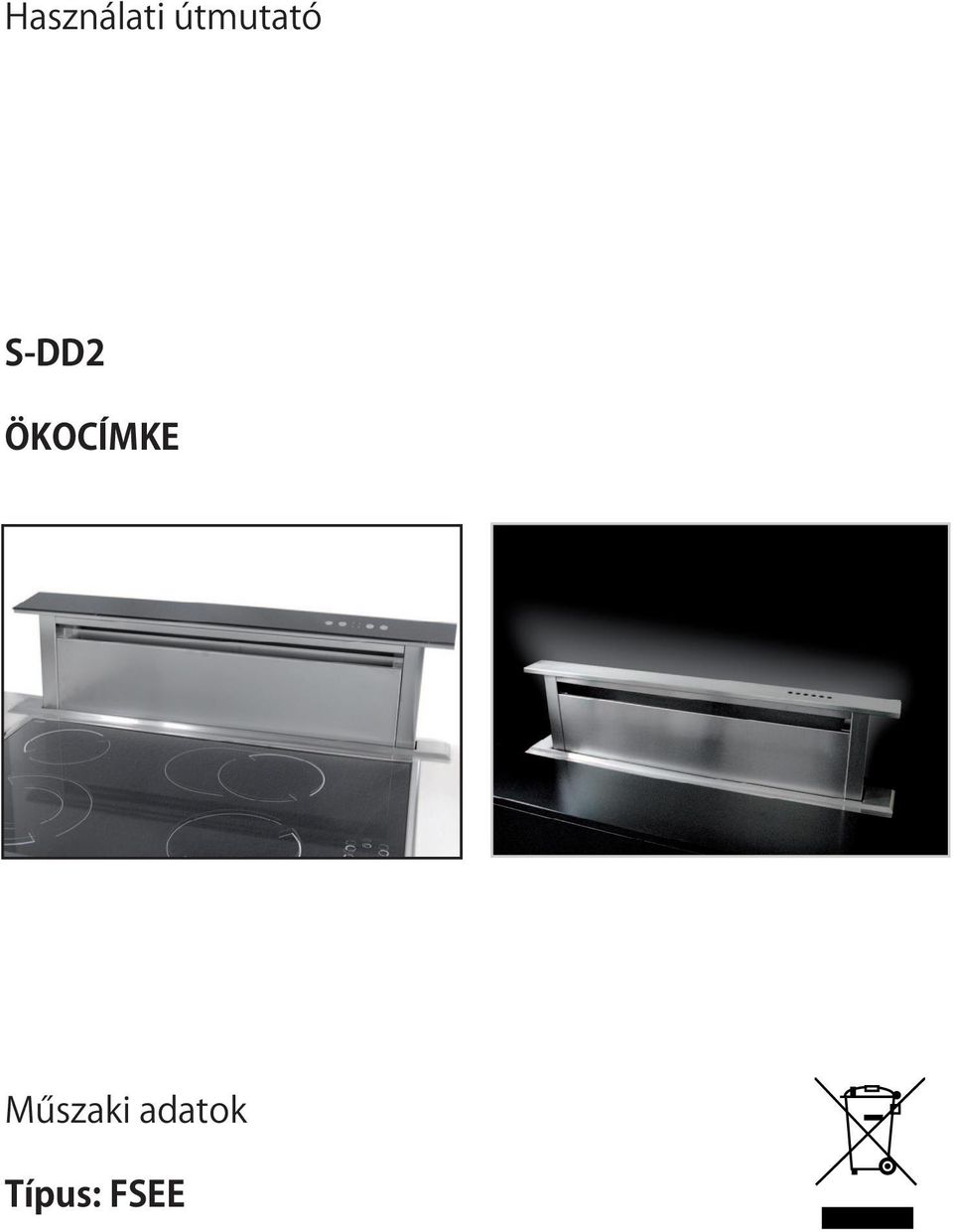 INFORMATIES INFORMATIES VOOR VOOR DE KLANT DE KLANT IT IT ISTRUZIONI ISTRUZIONI PER PER L USO L USO S-DD2 S-DD3 EN EN INSTRUCTIONS FOR USE S-DD3 INSTRUCTIONS FOR USE S-DD2 FR INSTRUCTIONS POUR L