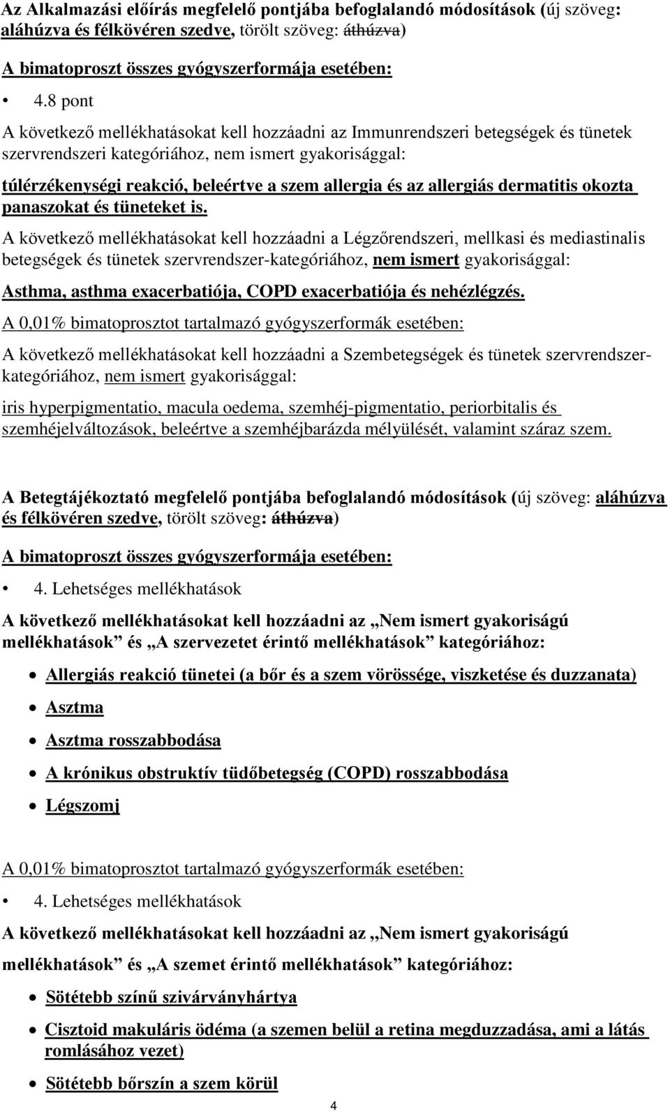 az allergiás dermatitis okozta panaszokat és tüneteket is.