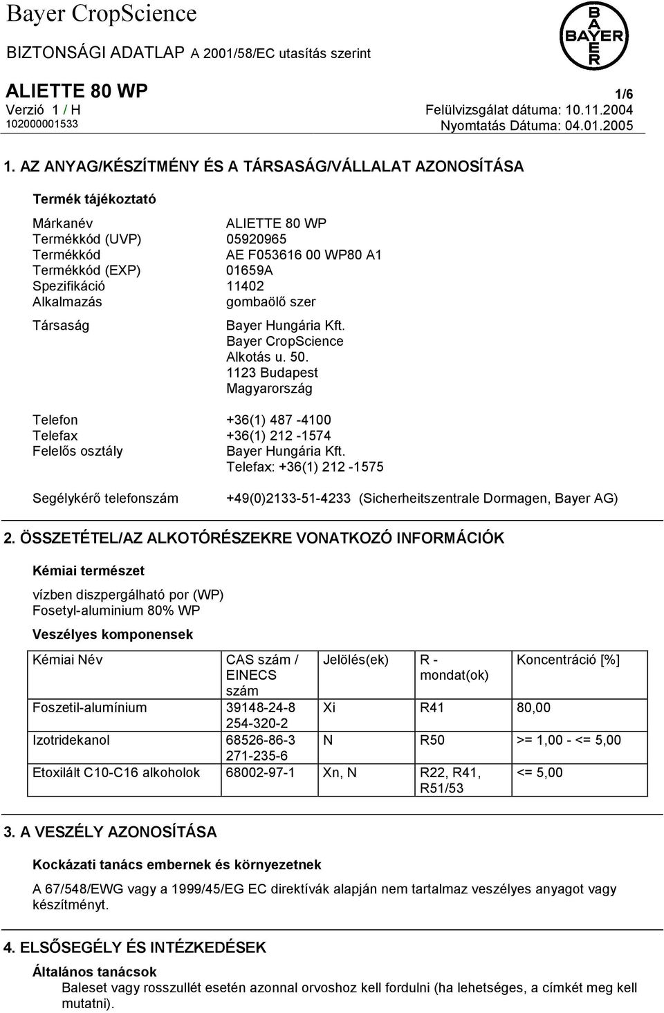 Alkalmazás gombaölő szer Társaság Bayer Hungária Kft. Bayer CropScience Alkotás u. 50. 1123 Budapest Magyarország Telefon +36(1) 487-4100 Telefax +36(1) 212-1574 Felelős osztály Bayer Hungária Kft.