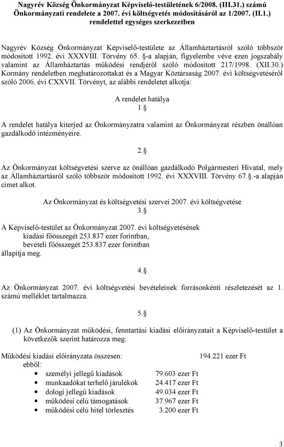 2007. (II.1.) rendelettel egységes szerkezetben Nagyrév Község Önkormányzat Képviselő-testülete az Államháztartásról szóló többször módosított 1992. évi XXXVIII. Törvény 65.