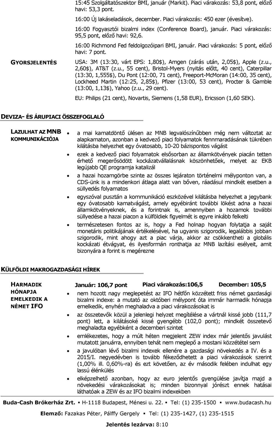 GYORSJELENTÉS USA: 3M (13:30, várt EPS: 1,80$), Amgen (zárás ut