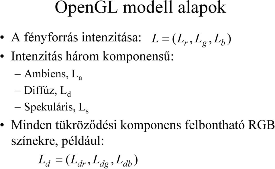 Diffúz, L d Spekuláis, L s Minden tüköződési