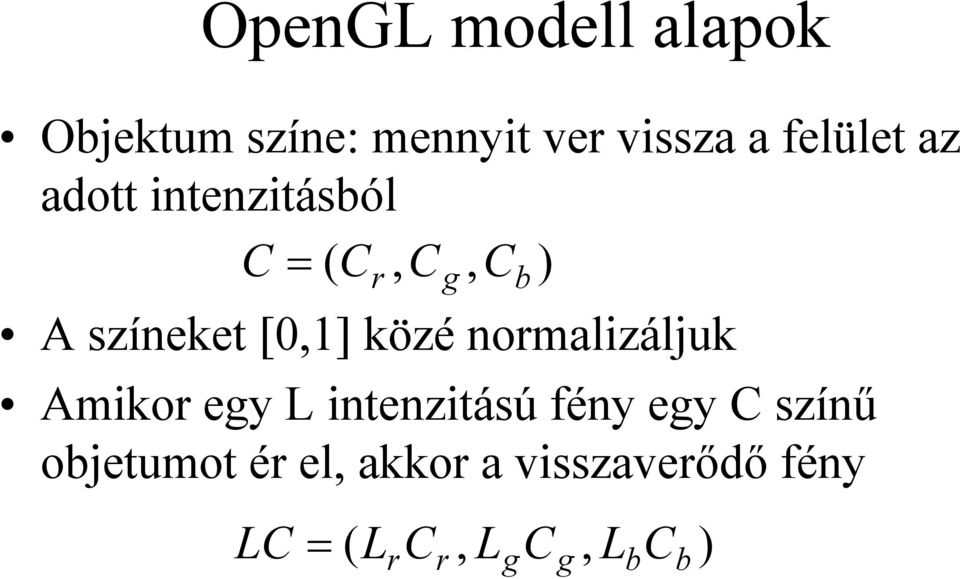 [0,1]közé nomalizáljuk Amiko egy L intenzitású fény egy C